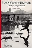 Henri Cartier-Bresson - Découvertes Gallimard: Le tir photographique (French Edition) by 