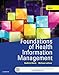 Foundations of Health Information Management - E-Book