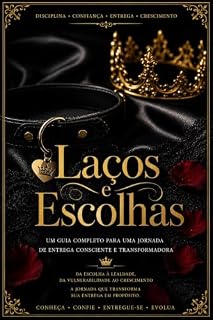 Livro Laços e Escolhas: Manual da Submissa (Caminhos da Liderança e da Entrega Livro 2)