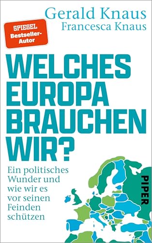 Welches Europa brauchen wir?: Ein politisches Wunder und wie wir es vor seinen Feinden schützen | Das Buch vom gefragten Experten für eine realistische Europapolitik (German Edition)