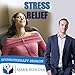 Stress Relief Hypnosis CD - Face Every Day Feeling More Relaxed and in Control - Reduce Anxiety & Worry - Lead a Happier Life & Protect Your Health