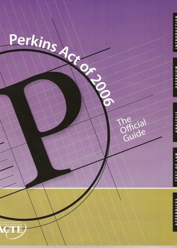 Perkins Act of 2006 the Authoritative Guide to Federal...