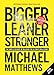 Bigger Leaner Stronger: The Simple Science of Building the Ultimate Male Body