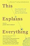 Edge Question Series  THIS EXPLAINS EVERYTHING: Deep, Beautiful, and Elegant Theories of How the World Works