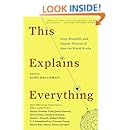 This Explains Everything: Deep, Beautiful, and Elegant Theories of How the World Works (Edge Question Series)