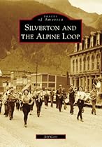 Silverton and the Alpine Loop (Images of America)