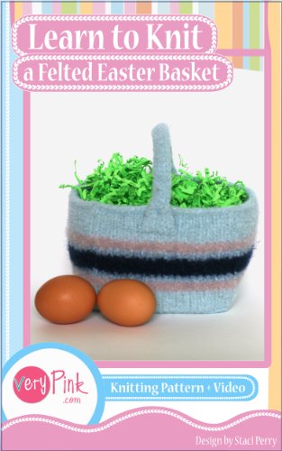 Learn to Knit a Felted Easter Basket