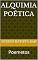 Livro ALQUIMIA POÉTICA: Poemetos