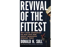 Revival of the Fittest: Why Good Companies Go Bad and How Great Managers Remake Them