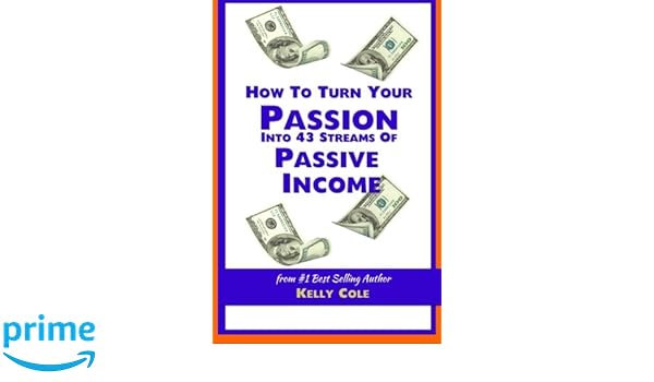 How To Turn Your Passion Into 43 Streams Of Passive Income - 