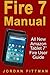 Fire 7 Manual: All New Amazon Tablet 7” Fire User Guide (Amazon Fire 7 Guide, Beginner to Expert Guidebook, Complete with Instructions)