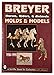 Breyer Molds & Models: Horses, Riders, & Animals 1950-1995 by 