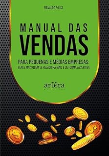 Livro Manual das Vendas para Pequenas e Médias Empresas: Vende Mais Quem se Relaciona Mais e de Forma Assertiva