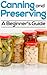 Canning And Preserving: How To Can, Preserve, And Store Your Food In Jars