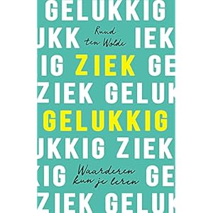 Ziek gelukkig: waarderen kun je leren