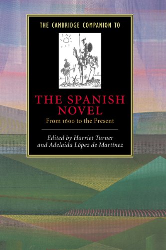 The Cambridge Companion to the Spanish Novel: From 1600 to the Present (Cambridge Companions to Lite by Cambridge University Press