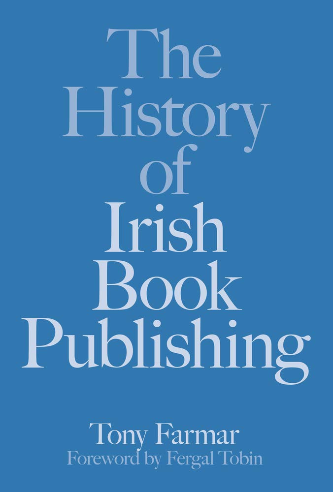 The History Of Irish Book Publishing Farmar Tony 9781845888947 Amazon Com Books