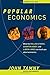 Popular Economics: What the Rolling Stones, Downton Abbey, and LeBron James Can Teach You about Economics - Book by John Tamny