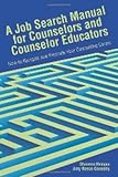 A Job Search Manual for Counselors and Educators: How to Navigate and Promote Your Counseling Career