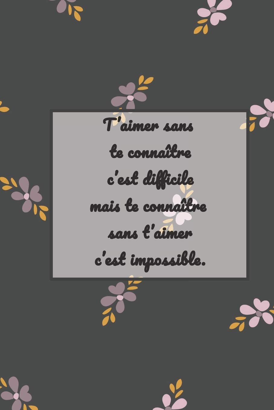 T Aimer Sans Te Connaitre C Est Difficile Mais Te Connaitre Sans T Aimer C Est Impossible Un Cadeau De Saint Valentin Original Et Mignon Pour Les Amoureux D Amour Cadeau Amazon In Books
