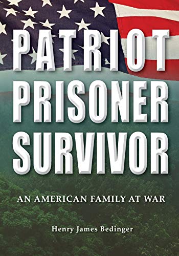 Patriot, Prisoner, Survivor: An American Family at War by Henry James Bedinger