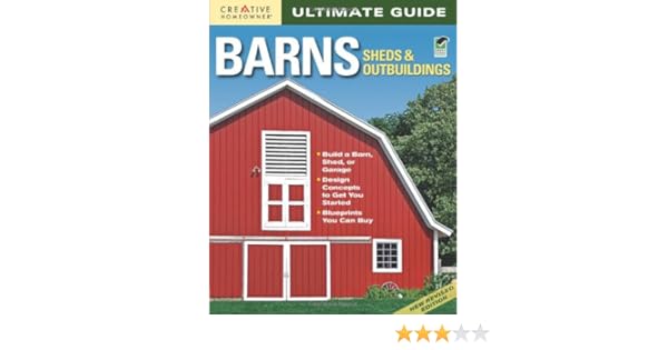 Ultimate Guide Barns Sheds Outbuildings Editors Of Creative