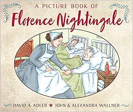 A Picture Book Of Florence Nightingale Picture Book Biography Adler David A Wallner John Wallner Alexandra 9780823442713 Amazon Com Books