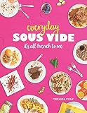 Everyday Sous Vide: It's All French to Me Everyday Sous Vide: It's All French to Me