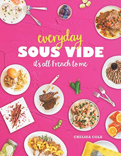 Everyday Sous Vide: It's All French to Me Everyday Sous Vide: It's All French to Me