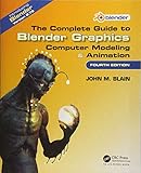 The Complete Guide to Blender Graphics: Computer Modeling & Animation, Fourth Edition