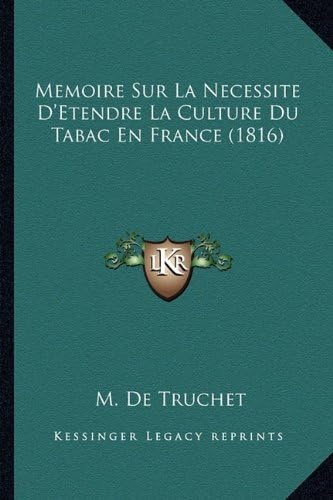 Memoire Sur La Necessite D'Etendre La Culture Du Tabac En France (1816) (French Edition)