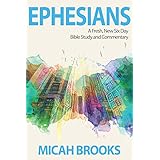 Ephesians: A Fresh, New Six Day Bible Study and Commentary (The Everyday Bible Series Book 1)