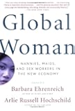 Global Woman: Nannies, Maids, and Sex Workers in the New Economy