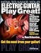 How to Make Your Electric Guitar Play Great!: The Electric Guitar Owner's Manual (Guitar Player Book)