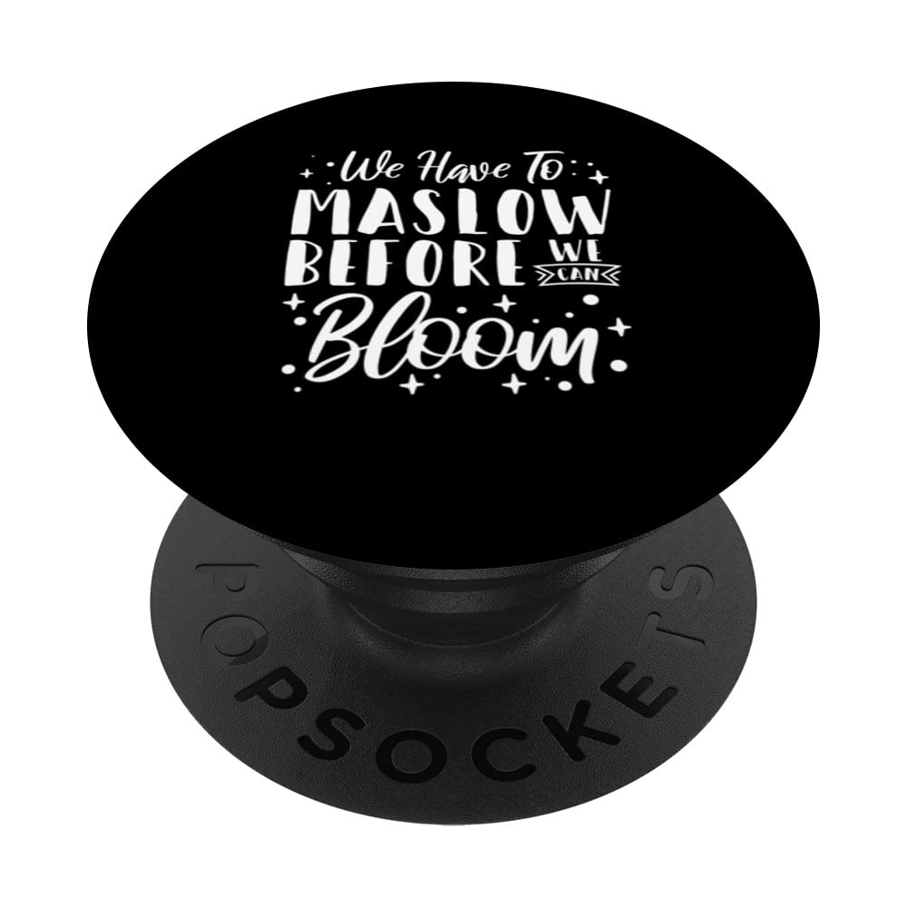 Behavior Therapist We Have To Maslow Before We Can Bloom PopSockets Swappable PopGrip