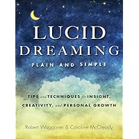 Lucid Dreaming, Plain and Simple: Tips and Techniques for Insight, Creativity, and Personal Growth