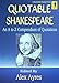 QUOTABLE SHAKESPEARE: An A to Z Compendium of Quotations