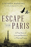 Escape from Paris: A True Story of Love and Resistance in Wartime France