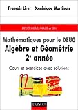Mathématiques pour le DEUG : Algèbre et géométrie, 2e année, cours et exercices avec solutions, by 