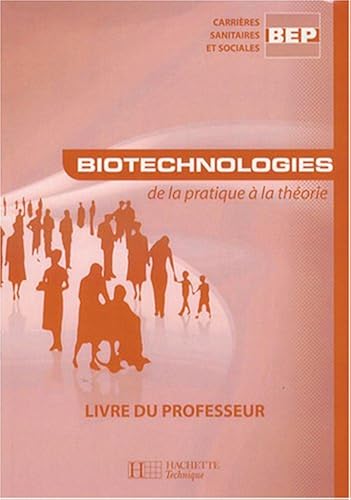 Download Biotechnologies de la pratique à la théorie BEP CSS : Livre du professeur PDF
