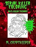 Serial Killer Coloring Book: A Halloween Coloring book For Adults - Gothic Color Therapy: Blood, Horror, Murder, Gore and More: Volume 1 (Horror Coloring Books)