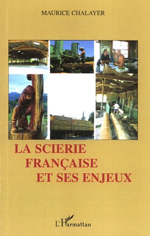 La  scierie française et ses enjeux