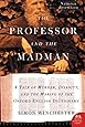 The Professor and the Madman: A Tale of Murder, Insanity, and the Making of the Oxford English Dictionary
