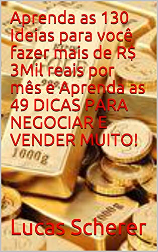 Aprenda as 130 Ideias para você fazer mais de R$ 3Mil reais por mês e ...
