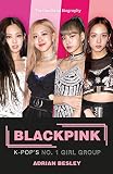 Blackpink: K-Pop's No.1 Girl Group by Adrian Besley