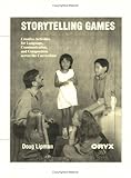 Storytelling Games: Creative Activities for Language, Communication, and Composition Across the Curriculum by