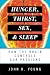 Hunger, Thirst, Sex, and Sleep: How the Brain Controls Our Passions by John K. Young