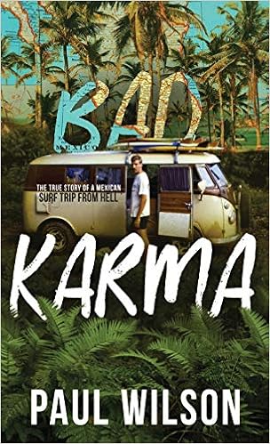 BAD KARMA: The True Story of a Mexican Surf Trip from Hell
