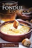 Image de The Ultimate Fondue Cookbook: Over 25 Cheese Fondue and Chocolate Fondue Recipes - Your Guide to Making the Best Fondue Fountain Ever!
