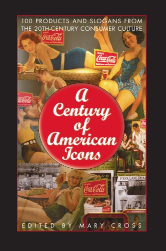 A Century of American Icons: 100 Products and Slogans from the 20th-Century Consumer Culture